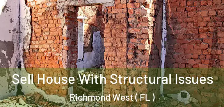  Sell House With Structural Issues Richmond West ( FL )