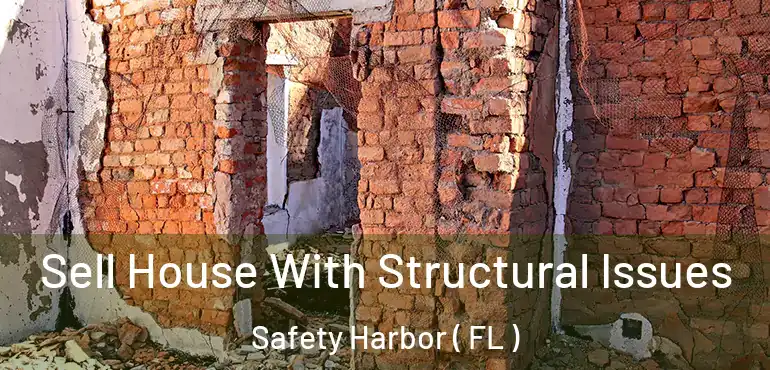  Sell House With Structural Issues Safety Harbor ( FL )