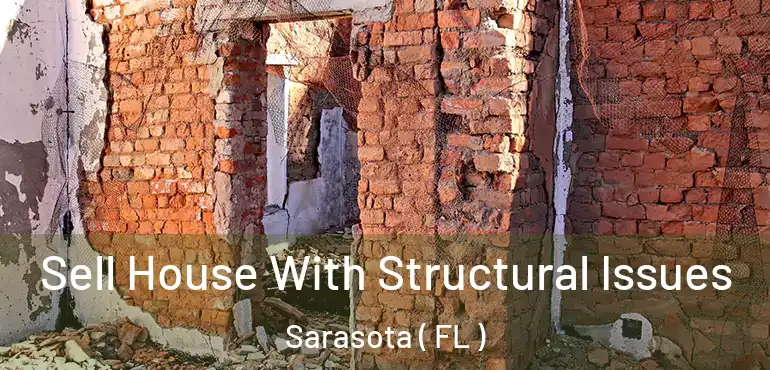  Sell House With Structural Issues Sarasota ( FL )