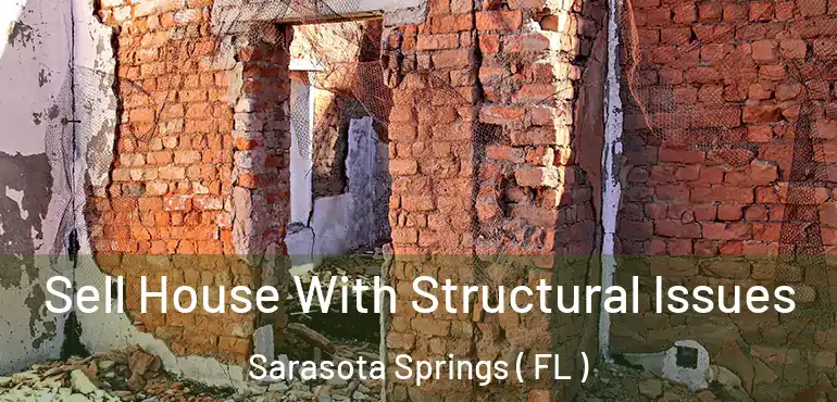  Sell House With Structural Issues Sarasota Springs ( FL )