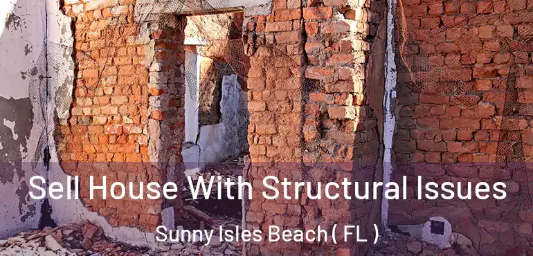  Sell House With Structural Issues Sunny Isles Beach ( FL )