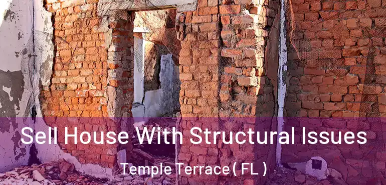  Sell House With Structural Issues Temple Terrace ( FL )