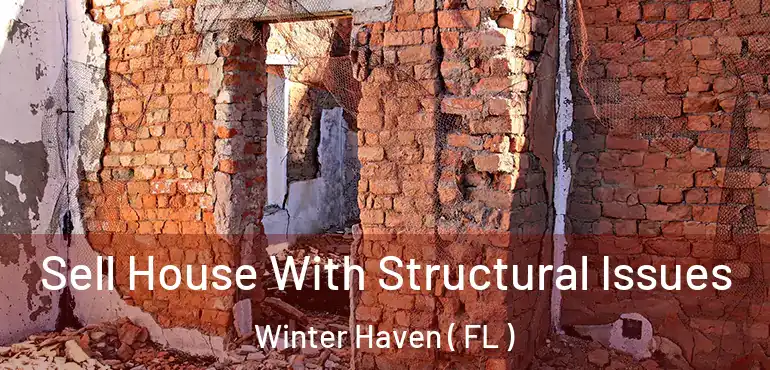  Sell House With Structural Issues Winter Haven ( FL )