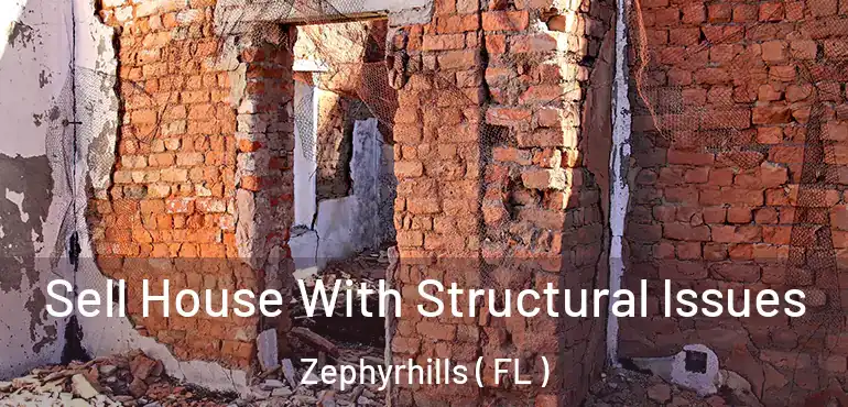  Sell House With Structural Issues Zephyrhills ( FL )