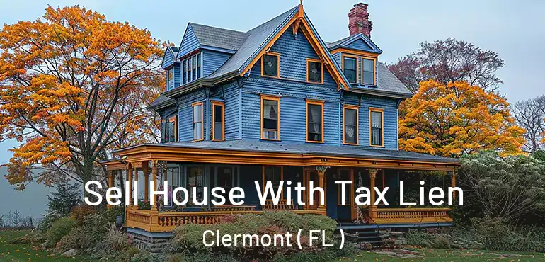  Sell House With Tax Lien Clermont ( FL )