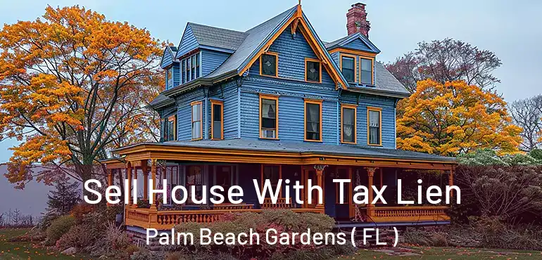  Sell House With Tax Lien Palm Beach Gardens ( FL )