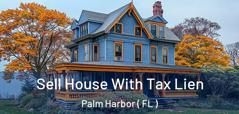  Sell House With Tax Lien Palm Harbor ( FL )