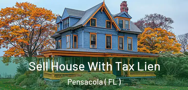  Sell House With Tax Lien Pensacola ( FL )