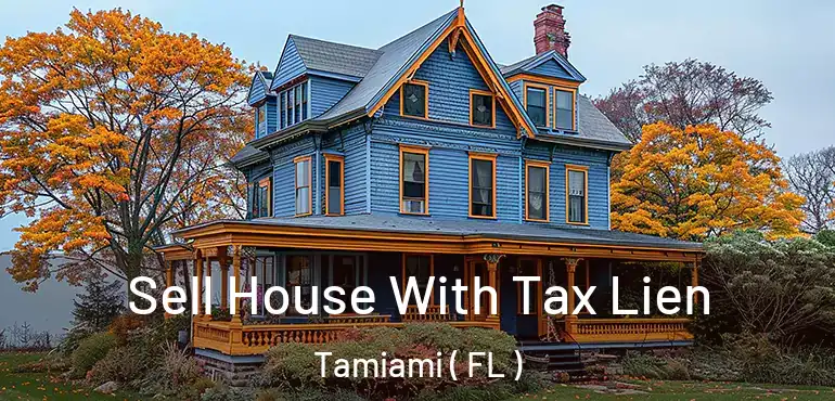  Sell House With Tax Lien Tamiami ( FL )