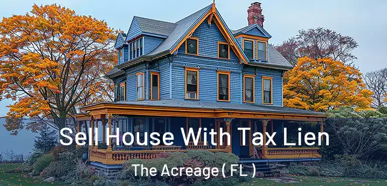  Sell House With Tax Lien The Acreage ( FL )