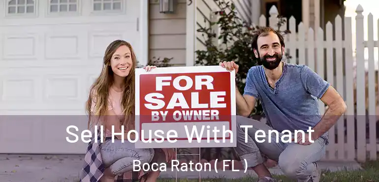 Sell House With Tenant Boca Raton ( FL )