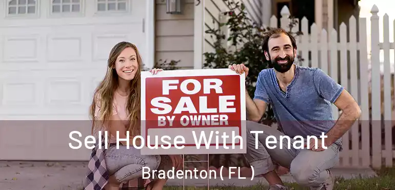  Sell House With Tenant Bradenton ( FL )