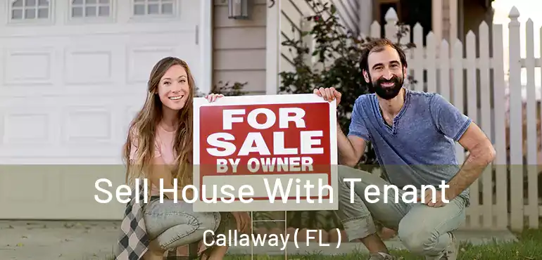  Sell House With Tenant Callaway ( FL )