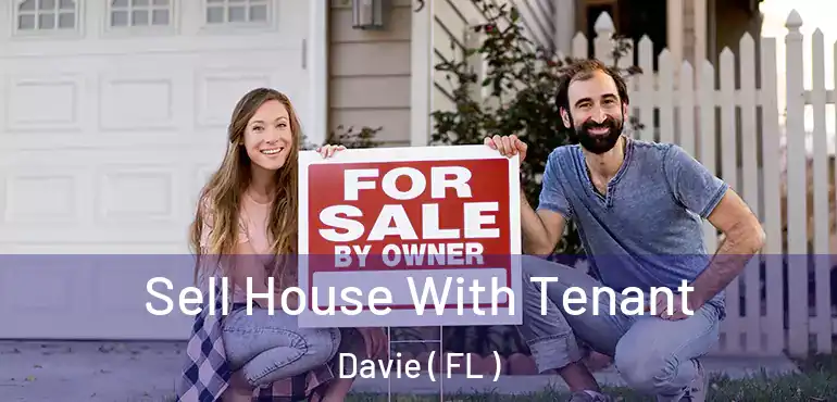  Sell House With Tenant Davie ( FL )