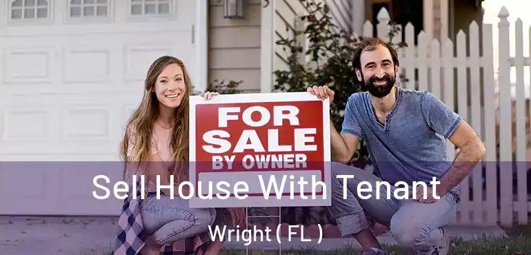  Sell House With Tenant Wright ( FL )
