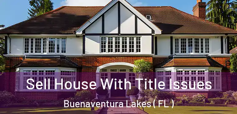  Sell House With Title Issues Buenaventura Lakes ( FL )