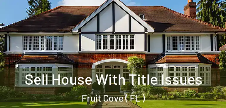  Sell House With Title Issues Fruit Cove ( FL )