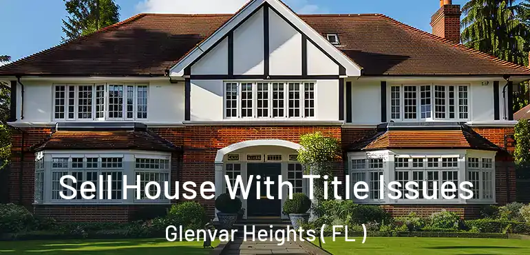  Sell House With Title Issues Glenvar Heights ( FL )
