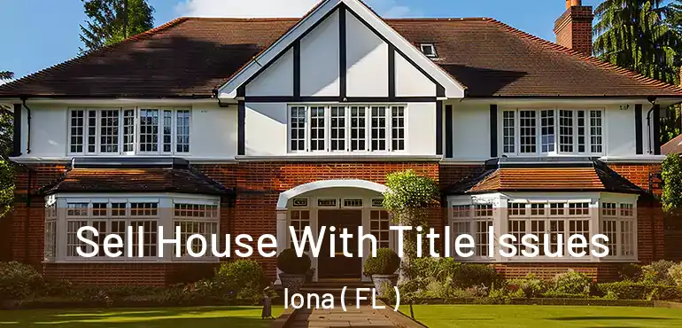  Sell House With Title Issues Iona ( FL )
