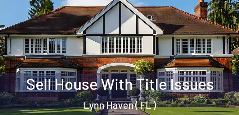  Sell House With Title Issues Lynn Haven ( FL )