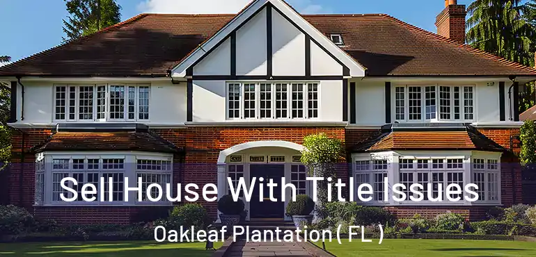  Sell House With Title Issues Oakleaf Plantation ( FL )