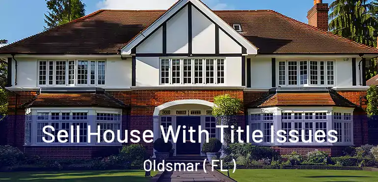 Sell House With Title Issues Oldsmar ( FL )