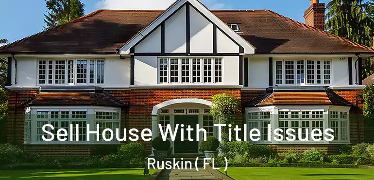  Sell House With Title Issues Ruskin ( FL )
