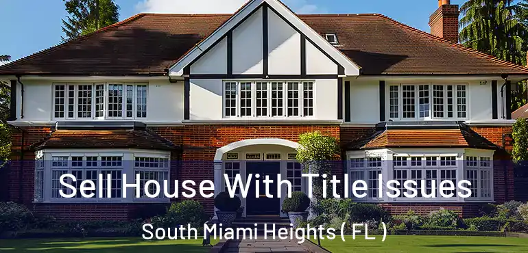  Sell House With Title Issues South Miami Heights ( FL )