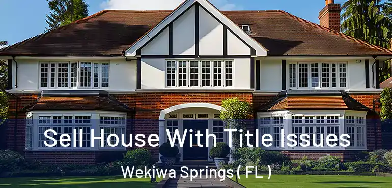 Sell House With Title Issues Wekiwa Springs ( FL )