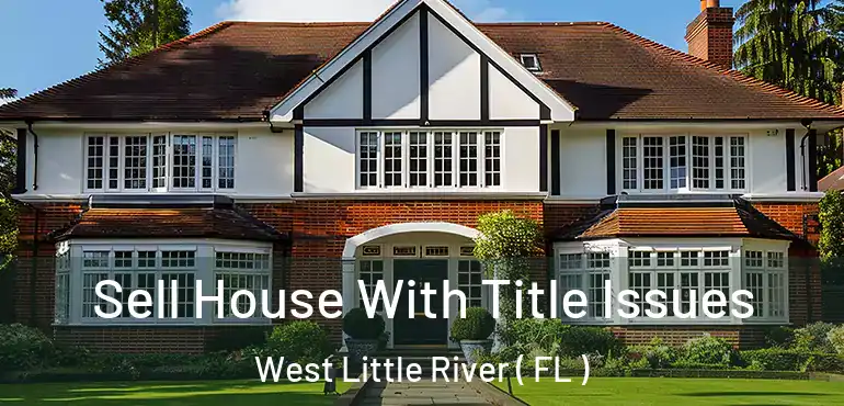  Sell House With Title Issues West Little River ( FL )