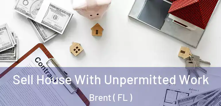  Sell House With Unpermitted Work Brent ( FL )