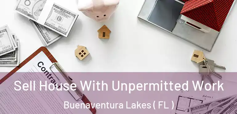  Sell House With Unpermitted Work Buenaventura Lakes ( FL )