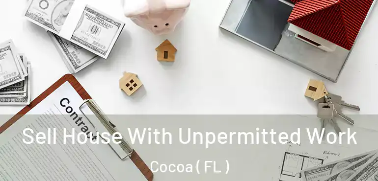  Sell House With Unpermitted Work Cocoa ( FL )
