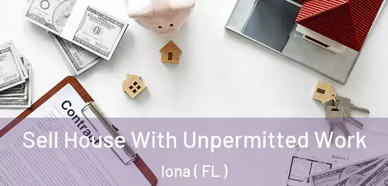  Sell House With Unpermitted Work Iona ( FL )