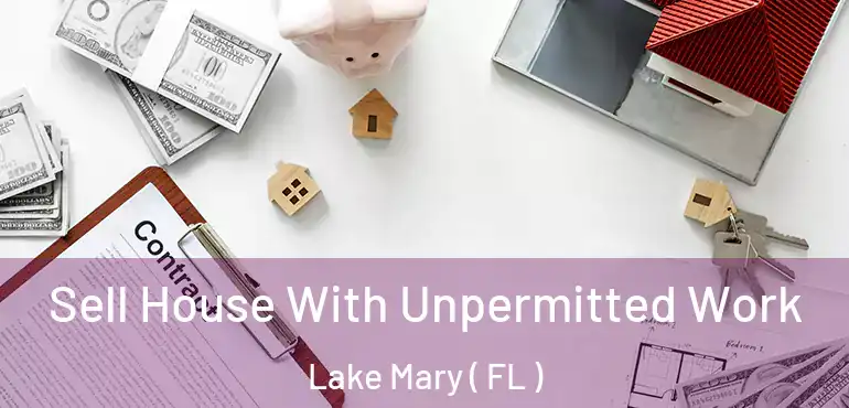  Sell House With Unpermitted Work Lake Mary ( FL )