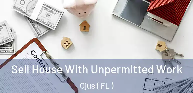  Sell House With Unpermitted Work Ojus ( FL )