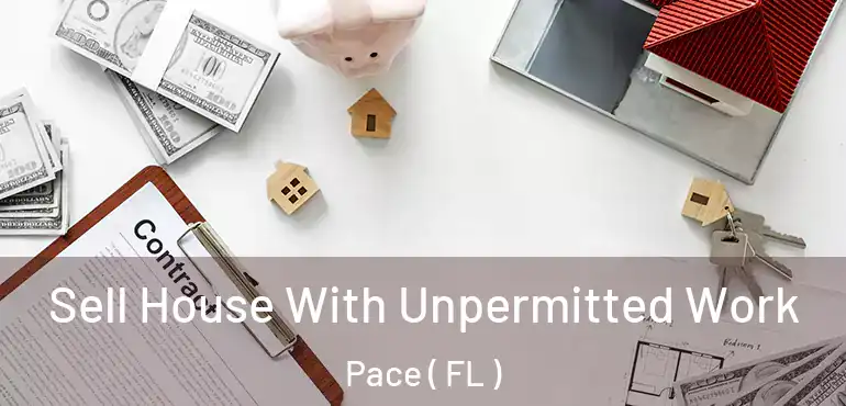  Sell House With Unpermitted Work Pace ( FL )