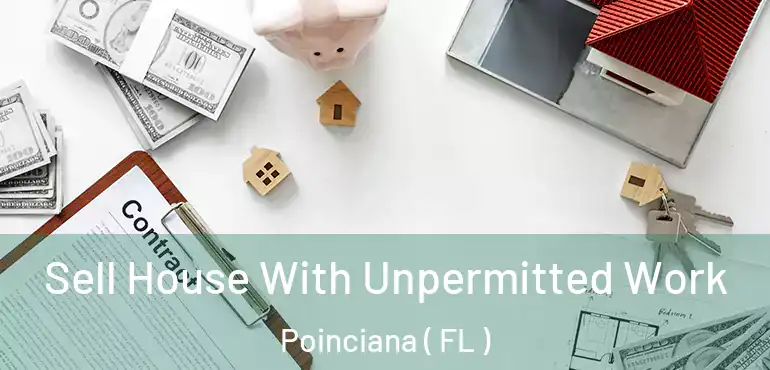  Sell House With Unpermitted Work Poinciana ( FL )
