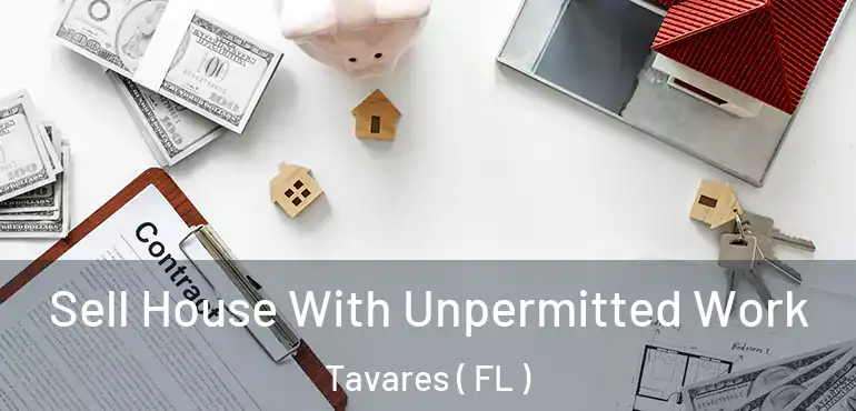  Sell House With Unpermitted Work Tavares ( FL )
