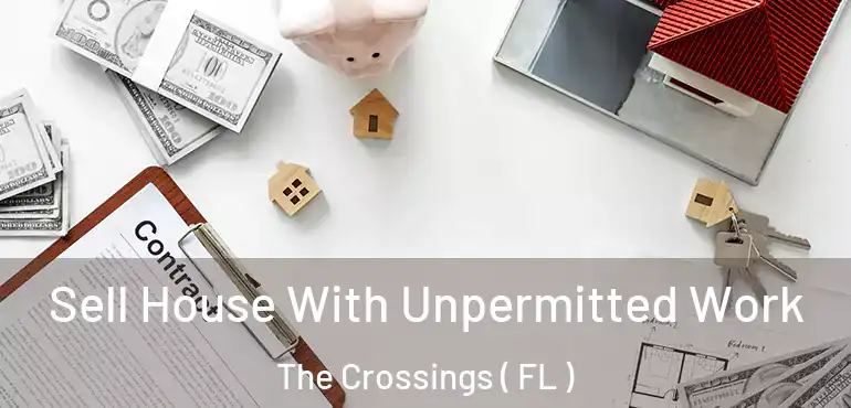  Sell House With Unpermitted Work The Crossings ( FL )