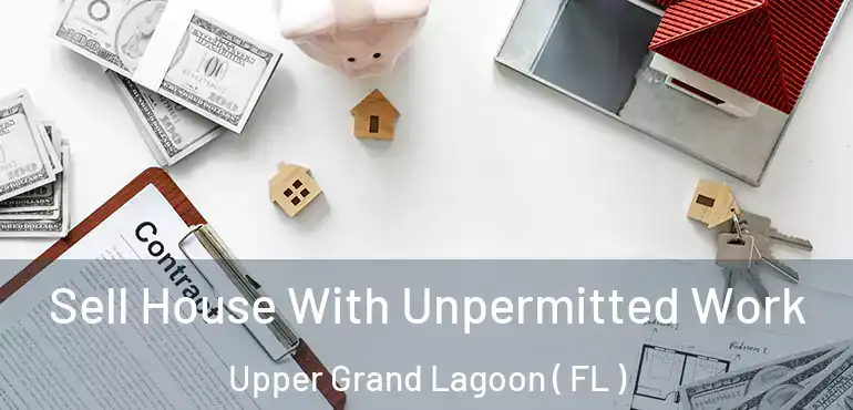  Sell House With Unpermitted Work Upper Grand Lagoon ( FL )