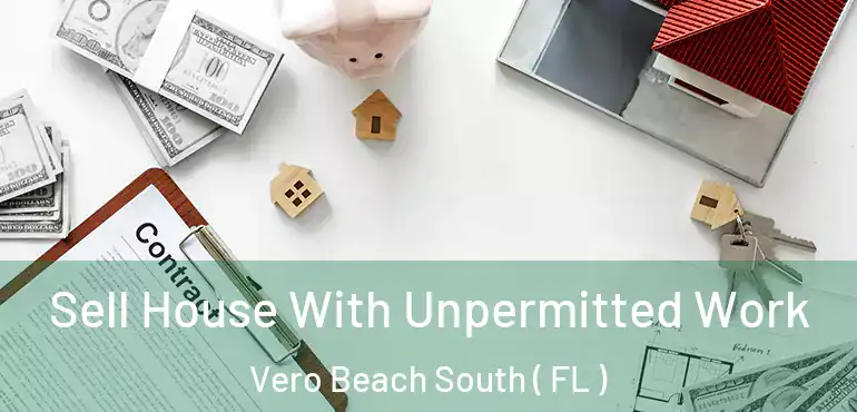  Sell House With Unpermitted Work Vero Beach South ( FL )