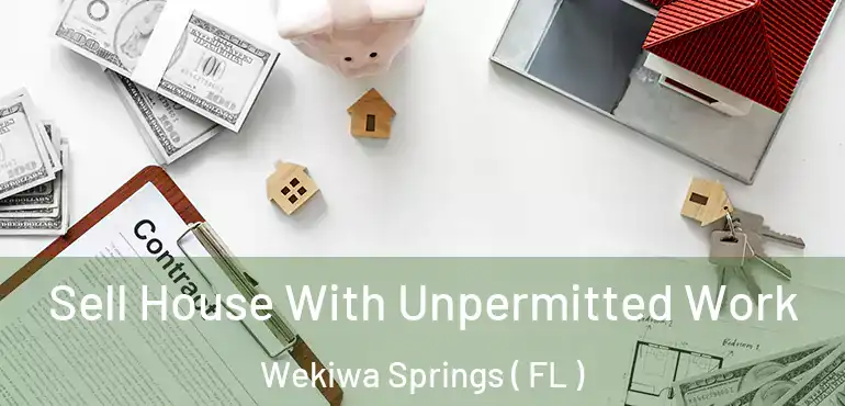  Sell House With Unpermitted Work Wekiwa Springs ( FL )