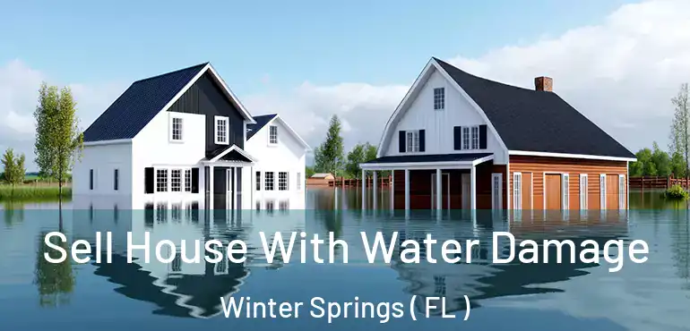  Sell House With Water Damage Winter Springs ( FL )
