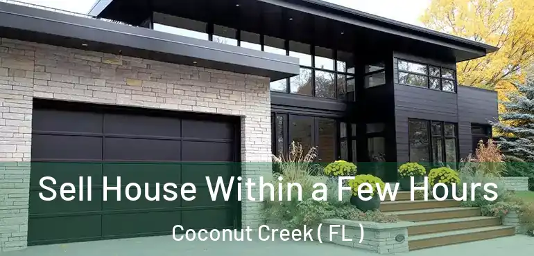 Sell House Within a Few Hours Coconut Creek ( FL )