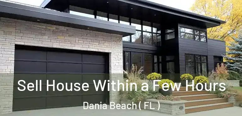  Sell House Within a Few Hours Dania Beach ( FL )