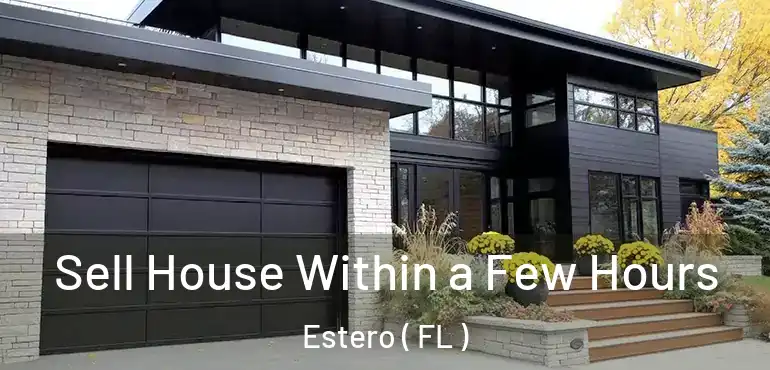  Sell House Within a Few Hours Estero ( FL )