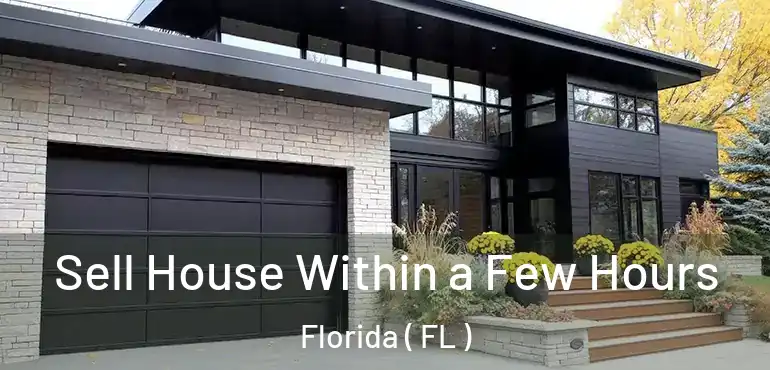  Sell House Within a Few Hours Florida ( FL )