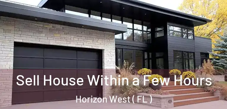  Sell House Within a Few Hours Horizon West ( FL )