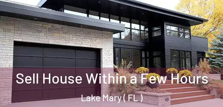 Sell House Within a Few Hours Lake Mary ( FL )